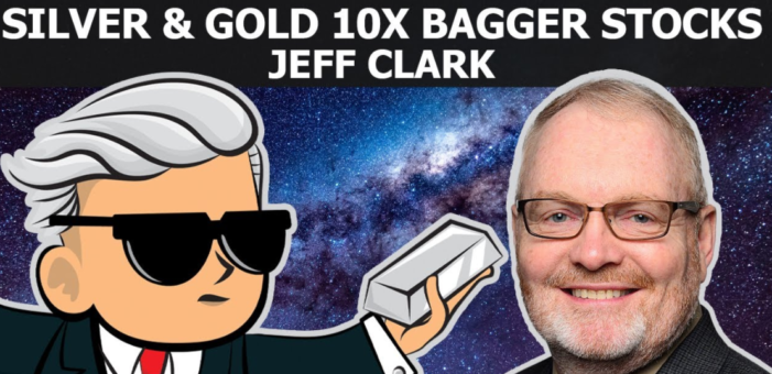 Silver & Gold 10x Bagger Potential Stocks – Jeff Clark