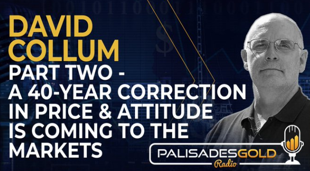 David Collum: A 40-Year Correction in Price and Attitude is Coming to the Markets (Part 2/2)