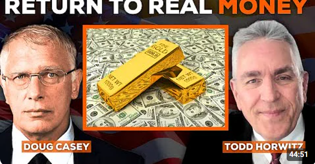 Doug Casey & Todd Horwitz: Dollar in a ‘Death Spiral’, Gold & Commodities to Take the Reins