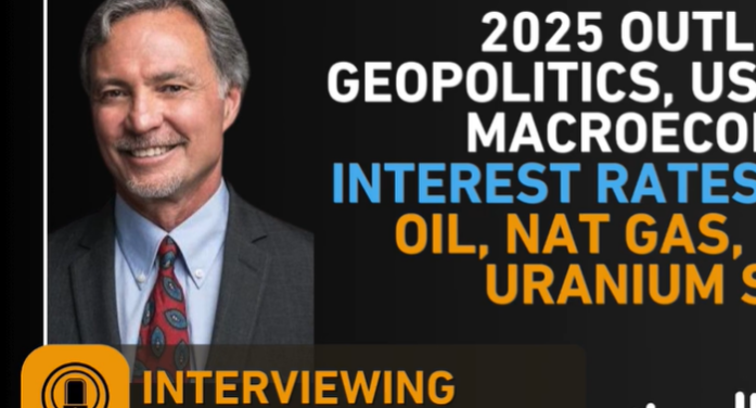 John Rubino: 2025 Outlook — Geopolitics, Macroeconomics, Interest Rates, US Dollar, Oil, Nat Gas, Gold, And Uranium