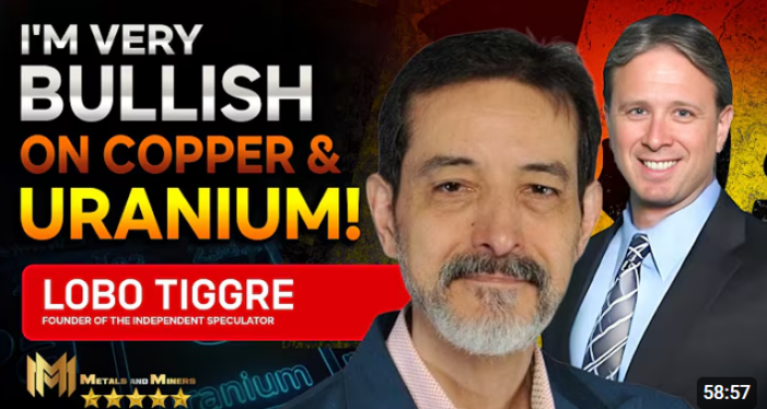 Lobo Tiggre: I’m Very Bullish On Both Copper & Uranium!