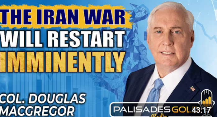 Douglas Macgregor: Why The Iran War Will Restart, Oil to Skyrocket & No Ceiling for Gold’s Rise