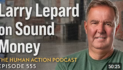 From 2008 to the Coming Reset: Larry Lepard’s Case for Sound Money