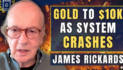 Jim Rickards: $10,000 Gold By Year-End ‘Intact’ as Crisis ‘Worse Than 2008’ Incoming