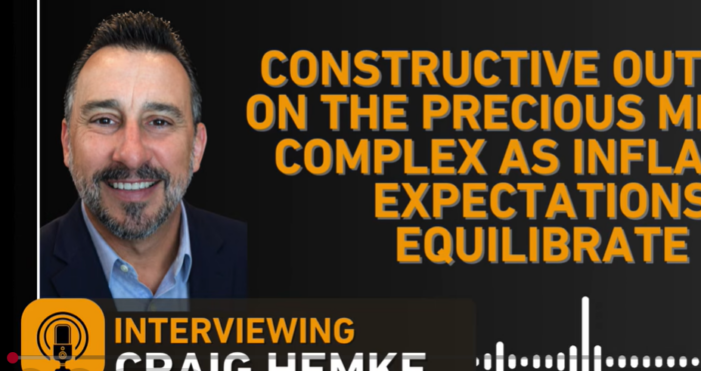 Craig Hemke: Constructive Outlook On The Precious Metals As Inflation Expectations Equilibrate