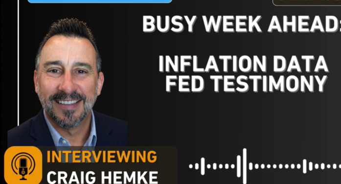Criag Hemke: Busy Week Ahead: Inflation Data, Fed Testimony